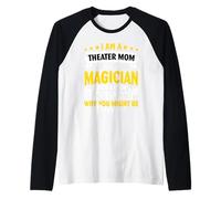 I Am A Theater Mom Not A Magician But I Can Understand Why Y Raglan Baseball Tee