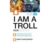 I am a Troll:: Inside the Secret World of the Bjp's Digital Army
