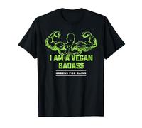 I Am A Vegan Badass: Greens For Gains T-Shirt