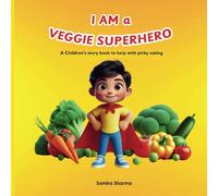 I AM a VEGGIE SUPERHERO: A Children's story book to help with picky eating