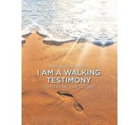 I Am A Walking Testimony: To God Be The Glory