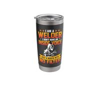 I Am A Welder I Don't Have an Inside Voice Just A Mouth with Stainless Steel Insulated Tumbler
