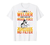 I Am A Welder I Don't Have an Inside Voice Just A Mouth with T-Shirt