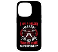 I Am A Welder Im So Hot I Can Melt Metal Whats Your Super Case for iPhone 14 Pro