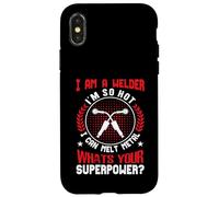 I Am A Welder Im So Hot I Can Melt Metal Whats Your Super Case for iPhone X/XS