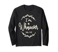 I Am a Whosoever John 3:16 Christian Quote Long Sleeve T-Shirt