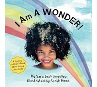 I Am A Wonder: A Rhyming Children's Book About Loving Your Body