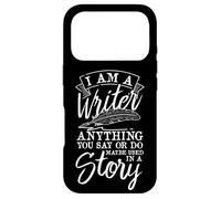 I Am A Writer Anything You Say Or Do Writer Case for iPhone 17 Pro