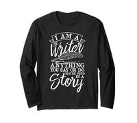 I Am A Writer Anything You Say Or Do Writer Long Sleeve T-Shirt