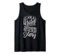 I Am A Writer Anything You Say Or Do Writer Tank Top