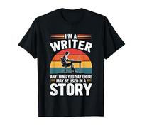I Am A Writer Anything You Say Story Writing T-Shirt