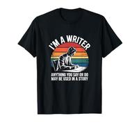 I Am A Writer Anything You Say Story Writing T-Shirt