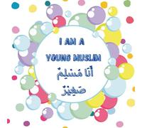 I Am a Young Muslim: My First Arabic-English Islamic Book for Little Muslims | A Bilingual Arabic-English Islamic Book for Muslim Kids | Learn about ... ﷺ, the Qur’an, Prayer, and Ramadan | Ages 2-5
