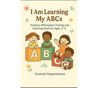 I Am ABCs: My First Affirmation Tracing & Coloring Book: Positive Affrimation Tracing and Coloring Book for Ages 3-4