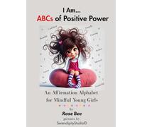 I Am... ABCs of Positive Power: An Affirmation Alphabet for Mindful Young Girls