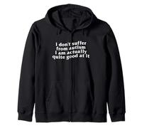 I Am Actually Quite Good At It Funny Unhinged Autism Meme Zip Hoodie