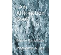 I Am Affirmation Book: Empower Yourself Daily