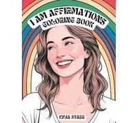 I AM Affirmation Coloring Book: 50 I AM Affirmations | Empowering Affirmations & Illustrations | Stress Relieving & Therapeutic | Adult & Teen | 8.5 x 11 inches |
