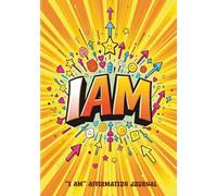 "I Am" Affirmation Journal: A Blank, Unlined Notebook for Manifesting with Powerful Affirmations & Vision Boards