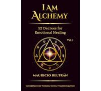 I AM ALCHEMY: 52 Decrees for Emotional Healing