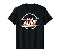 I Am Alive (Happy Positive Statement) T-Shirt