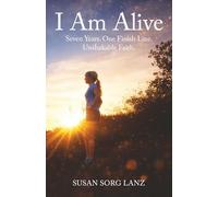 I Am Alive: Seven Years. One Finish Line. Unshakable Faith.