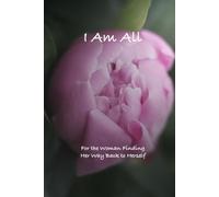 I Am All: Poetry for the Menopausal Woman - To Feel Acknowledged, Seen, and Empowered