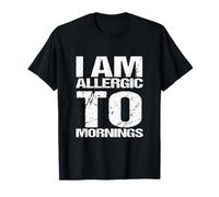 I am allergic to mornings T-Shirt