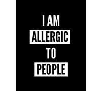 I am Allergic to People: Funny Notebook, Journal Gift for Kids, Teens and Adults, Cocky Diary for Co-Workers, Composition Book for Students