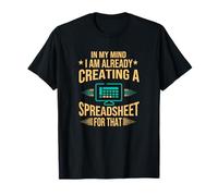 I Am Already Creating A Spreadsheet| Excel Accountant T-Shirt
