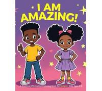 I AM AMAZING: A Positive Affirmation Coloring Book for Melanin Kids Ages 5-8