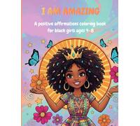 I Am Amazing!: A Positive Affirmations Coloring Book for Black Girls Ages 4-8
