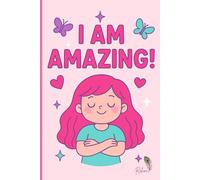 I Am Amazing: Daily Affirmation and Gratitude Journal for Kids Ages 6-12