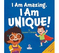 I Am Amazing. I Am Unique!: Confidence and Self-Acceptance Affirmations for Toddlers (Ages 2-4)