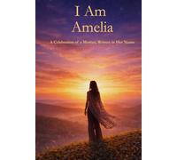 I Am Amelia: A Celebration of a Mother Written in Her Name