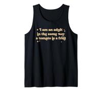 I Am an Adult in The Same Way A Tomato is A Fruit Funny Pun Tank Top