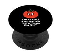 I am an adult in the same way that a tomato is a fruit PopSockets Adhesive PopGrip