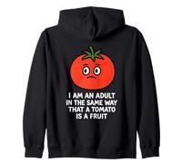 I am an adult in the same way that a tomato is a fruit Zip Hoodie