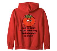 I am an adult in the same way that a tomato is a fruit Zip Hoodie