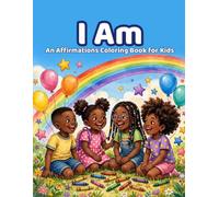 I Am: An Affirmations Coloring Book for Kids: 40 Positive Affirmation Coloring Pages for Black Children Ages 4-8 - Confidence, Kindness & Self-Love (Tiny Treats)