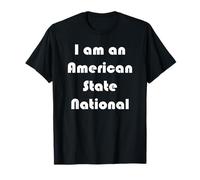 I am an American State National T-Shirt