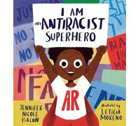 I Am an Antiracist Superhero: With Activities to Help You Be One Too!