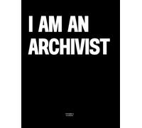I am an Archivist: The Coffee Table Book