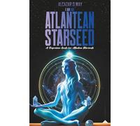 I AM AN ATLANTEAN STARSEED: A Regression Guide for Atlantean Starseeds (Starseed Collection Series)