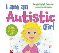 I am an Autistic Girl : A Book to Help Young Girls Discover and Celebrate Being Autistic