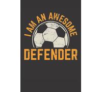 I Am An Awesome Defender: Soccer Journal