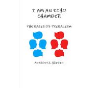 I AM AN ECHO CHAMBER: THE BASIS OF TRIBALISM