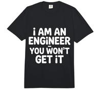 I Am an Engineer You Won't Get It Nerd Sarcasm |- Comfort Colors Adult Heavyweight T-Shirt