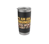 I Am an Engineer You Won't Get It Nerd Sarcasm |- Stainless Steel Insulated Tumbler