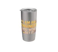 I Am an Engineer You Won't Get It Nerd Sarcasm |- Stainless Steel Insulated Tumbler